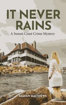 Paperback It Never Rains (Sunset Coast Crime Mysteries) Book