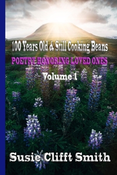 Paperback Color Edition: 100 Years Old & Still Cooking Beans: Poetry Honoring Loved ONes Book