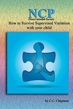 Paperback NCP (Non-Custodial Parent): How to Survive Supervised Visitation with your Child Book