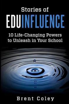 Paperback Stories of EduInfluence: 10 Life-Changing Powers to Unleash in Your School Book