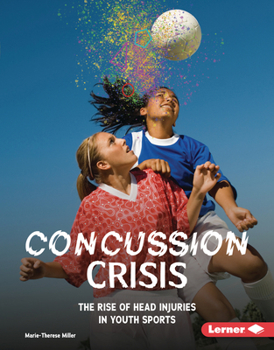 Concussion Crisis : The Rise of Head Injuries in Youth Sports
