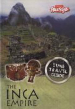 Inca Empire (Freestyle: Time Travel Guides) (Freestyle: Time Travel Guides) - Book  of the Raintree Freestyle: Time Travel Guides