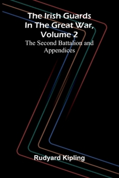 Paperback The Irish Guards in the Great War, Volume 2: The Second Battalion and Appendices Book