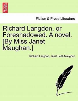 Paperback Richard Langdon, or Foreshadowed. a Novel. [By Miss Janet Maughan.] Book