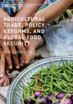 Paperback Agricultural Trade, Policy Reforms, and Global Food Security Book