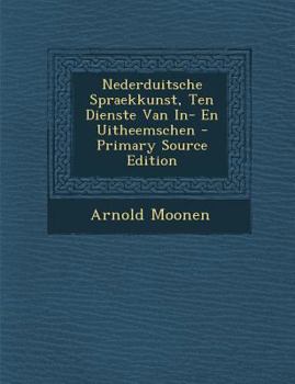 Paperback Nederduitsche Spraekkunst, Ten Dienste Van In- En Uitheemschen [Dutch] Book