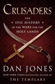 Hardcover Crusaders: The Epic History of the Wars for the Holy Lands Book