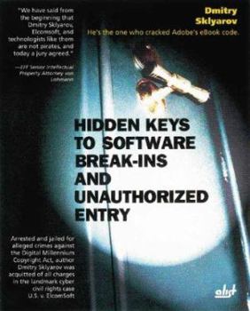 Paperback Hidden Keys to Software Break-Ins and Unauthorized Entry Book