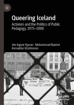 Queering Iceland: Activism and the Politics of Public Pedagogy, 1975-2000