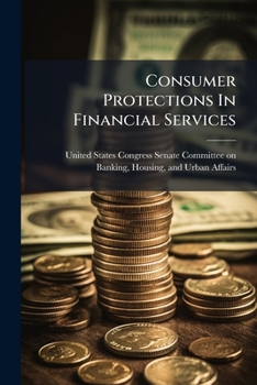 Paperback Consumer Protections In Financial Services: Past Problems, Future Solutions Book