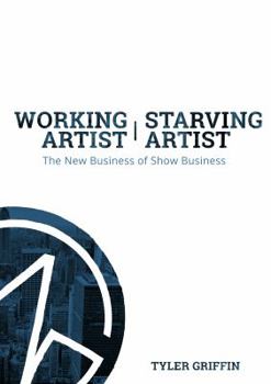 Paperback Working Artist, Starving Artist: The New Business of Show Business Book