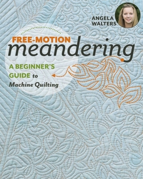 Paperback Free-Motion Meandering: A Beginners Guide to Machine Quilting Book