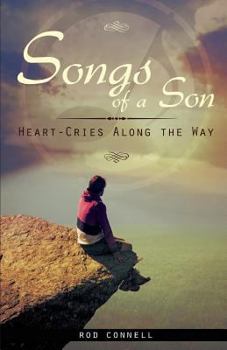 Paperback Songs of a Son: Heart-Cries Along the Way Book