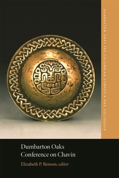 Dumbarton Oaks Conference on Chavín (Dumbarton Oaks Pre-Columbian Symposia and Colloquia)
