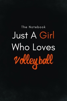 Paperback Just A Girl Who Loves Volleyball / Lined Journal, Blank Lined -Birthday Gift Notebook: Lined Journal -Birthday Gift Notebook -work book - Notebook Book