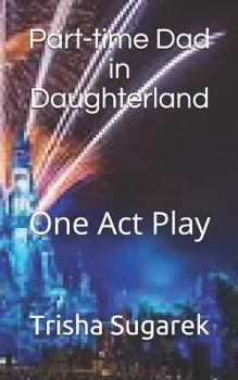 Paperback Part-Time Dad in Daughterland: One Act Play Book
