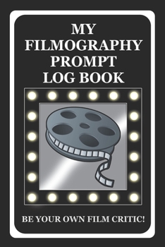 Paperback My Filmography Prompt Log Book: Prompt Log Book for all those whom want to be a Film Critic etc - Black Cover Book