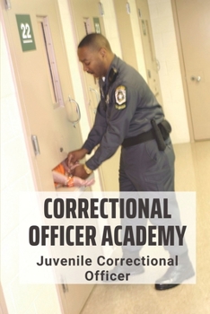 Paperback Correctional Officer Academy: Juvenile Correctional Officer: Correctional Officer Skills Book