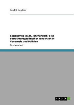 Sozialismus im 21. Jahrhundert? Eine Betrachtung politischer Tendenzen in Venezuela und Bolivien