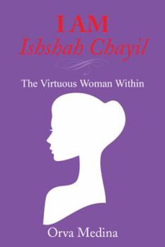 Paperback I Am Ishshah Chayil: The Virtuous Woman Within Book