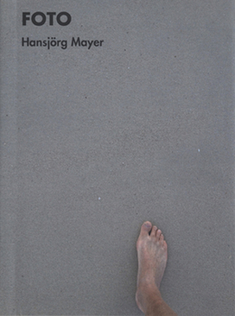 Hansjorg Mayer: Foto: 260 Photos, 1957-2014