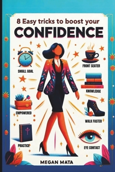 8 Easy Tricks to Boost Your Confidence: Building Self-confidence for Adult, Teens and Students