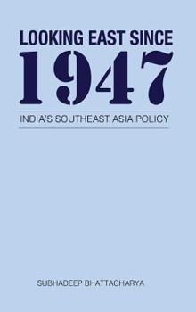 Hardcover Looking East Since 1947: India's Southeast Asia Policy Book
