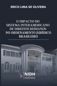 O impacto do Sistema Interamericano de Direitos Humanos no ordenamento jurídico brasileiro (Portuguese Edition)