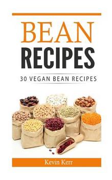 Paperback Bean Recipes: 30 Vegan Bean Recipes. Book