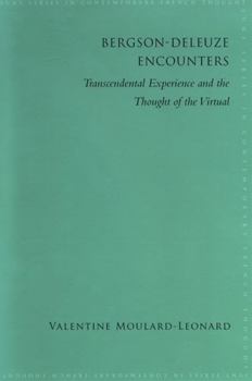 Hardcover Bergson-Deleuze Encounters: Transcendental Experience and the Thought of the Virtual Book