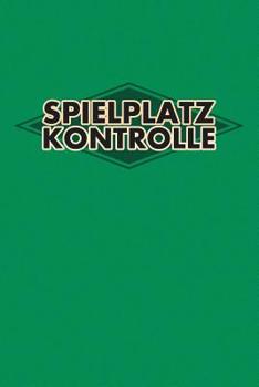 Spielplatz Kontrolle: 120 Seiten tabellarische Aufzeichnungsvorlagen f�r die Spielplatzpr�fung