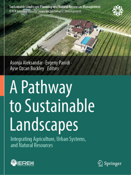 A Pathway to Sustainable Landscapes: Integrating Agriculture, Urban Systems, and Natural Resources (Sustainable Landscape Planning and Natural Resources Management)