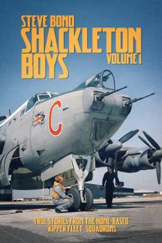 Hardcover Shackleton Boys: Volume 1 - True Stories from the Home-Based 'Kipper Fleet' Squadrons Book