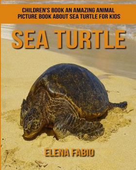 Children's Book: An Amazing Animal Picture Book about Sea Turtle for Kids