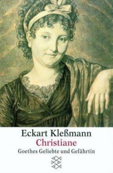 Christiane. Goethes Geliebte Und Gefährtin