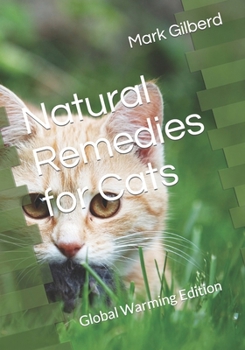 Paperback Natural Remedies for Cats: Global Warming Edition Book