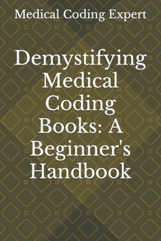 Paperback Demystifying Medical Coding Books: A Beginner's Handbook Book