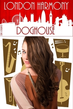 Doghouse - Book #5 of the London Harmony
