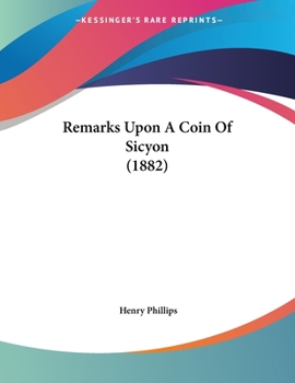 Paperback Remarks Upon A Coin Of Sicyon (1882) Book