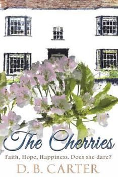 Paperback The Cherries: Faith, Hope, Happiness. Does she dare? Book