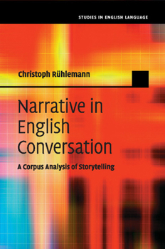 Narrative in English Conversation: A Corpus Analysis of Storytelling - Book  of the Studies in English Language