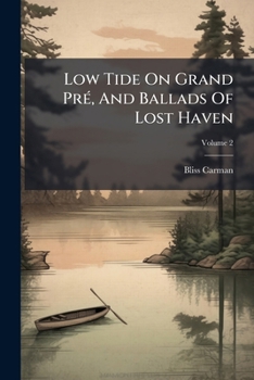 Low Tide on Grand Pre, and Ballads of Lost Haven, Volume 2...