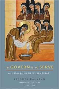 Hardcover To Govern Is to Serve: An Essay on Medieval Democracy Book