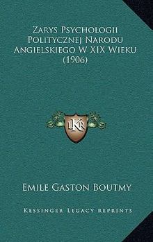 Paperback Zarys Psychologii Politycznej Narodu Angielskiego W XIX Wieku (1906) [Polish] Book