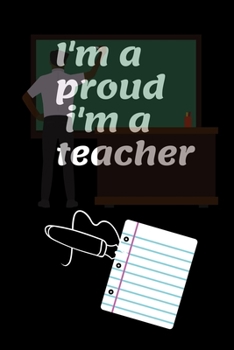 i'm a proud i'm a teacher: best teacher ,proud teacher,  50 sheets, 100 pages - 6 x 9 inches, line journal notebook