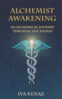 Paperback Alchemist Awakening: An Alchemical Journey Through the Zodiac Book