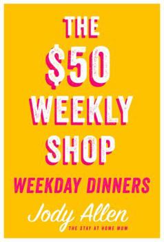 Paperback The $50 Weekly Shop Weekday Dinners Book