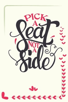 Paperback Pick A Seat Not A Side - Wedding Planning Notebook: Journal For Bride & Groom Book
