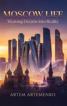Hardcover Moscow Life: Weaving Dreams Into Reality Book