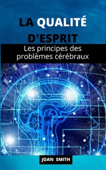 Paperback La Qualit? d'Esprit: Les principes des probl?mes c?r?braux [French] Book